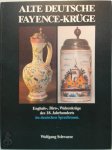 Wolfgang Schwarze 14303 - Alte deutsche Fayencen-Krüge Enghals-, Birn-, Walzenkrüge des 18. Jahrhunderts im deutschen Sprachraum