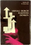 Napoleon Hill, W. Clement Stone - Erfolg durch positives Denken