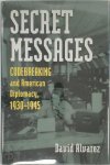 David J. Alvarez - Secret Messages Codebreaking and American Diplomacy, 1930-1945