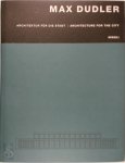 Max Dudler, J. Christoph Bürkle - Max Dudler - Architektur für die Stadt / Architecture For The City English/German edition