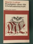 Luther, Martin; Wolfgang Metzger (herausgeb.) - Predigten über die Christusbotschaft
