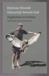 Hissink, Herman - Natuurlijk bestaat God, Dagboeken en brieven gekozen door Gerard Koolschijn