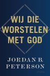 Jordan B. Peterson - Wij die worstelen met God