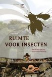Frits Bink - Ruimte voor insecten Een nieuwe visie op insectenbescherming