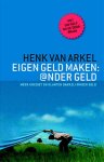 Henk van Arkel - Eigen geld maken: @nder geld meer krediet en klanten dankzij @nder geld