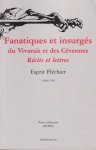 Fléchier, Esprit - Fanatiques et insurgés du Vivarais et des Cévennes. Récits et lettres. 1689-1705 [PCA, nr. 8]