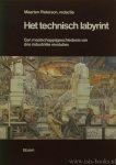 PIETERSON, M., (RED.) - Het technisch labyrint. Een maatschappijgeschiedenis van drie industriële revoluties. Werkgroep techniek, technologie en samenleving Rijksuniversiteit Leiden.