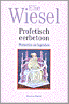 Wiesel, E. - Profetisch eerbetoon / portretten en legenden