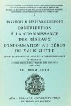 BASNAGE DE BEAUVAL, H., BOTS, H., LIESHOUT, L. VAN - Contribution à la connaissance des réseaux d'information au début du XVIII° siècle. Henri Basnage de Beauval et sa correspondence à propos de "L'Histoire des ouvrages des savans" (1687-1709). Publication annotée de quelque cent lettres et i...