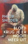 Philip Snijder - Bloed krijg je er nooit meer uit