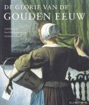 Kiers, Judikje - De glorie van de Gouden Eeuw. Schilderijen, beeldhouwkunst en kunstnijverheid. Nederlandse kunst uit de 17de eeuw. Schilderijen, beeldhouwkunst en kunstnijverheid