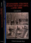 Brown, Ian - Economic Change in South-East Asia c. 1830-1980