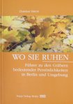 Simon, Christian - Wo sie ruhen. Führer zu den Gräbern bedeutender Persönlichkeiten in Berlin und Umgebung.