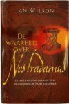 Ian Wilson - De waarheid over Nostradamus de eerste volledige biografie over de legendarische Nostradamus Ian Wilson - De waarheid over Nostradamus de eerste volledige biografie over de legendarische Nostradamus