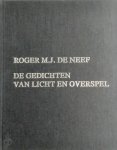 Roger M.J. De Neef - De gedichten van licht en overspel