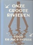 Jac.P. Thijsse - Onze Groote Rivieren
