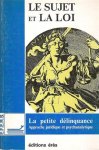 JARRY André - Le sujet et la loi. La petite délinquance. Approche juridique et psychanalytique. Actes du Colloque des 13 et 14 juin 1987, Sorbonne, Paris.