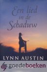 Austin, Lynn - Een lied in de schaduw *nieuw* --- Het vertrouwen van drie vrouwen wordt op de proef gesteld als de nazis Nederland binnenvallen