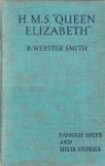 Webster Smith, B. - H.M.S. Queen Elizabeth, the story of a Super-Dreadnought