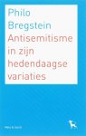 Philo Bregstein - Antisemitisme In Zijn Hedendaagse Variaties