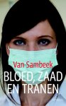 Sambeek Van - Bloed, zaad en tranen een doktersroman