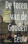 Gabri van Tussenbroek 234641 - De toren van de Gouden Eeuw Een Hollandse strijd tussen gulden en God