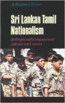 Wilson, A. Jeyaratnam - Sri Lankan Tamil Nationalism: Its Origins and Development in the Nineteenth and Twentieth Centuries.