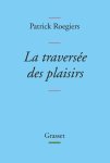 Patrick Roegiers 28802 - La traversée des plaisirs