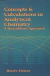 Freiser, Henry - Concepts And Calculations In Analytical Chemistry. A spreadsheet approach.