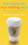 M. Gates Gill - Hoe Starbucks mijn redding werd