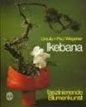 Ursula, Wegener, Paul - Ikebana, faszinierende Blumenkunst