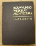 BOND VAN NEDERLANDSCHE ARCHITECTEN. & RETERA, W [RED.]. - Bouwkundig weekblad Architectura. 61e jaargang 1940. Orgaan  van den Bond van Nederlandsche architecten en het Genootschap Architectura et Amicitia.