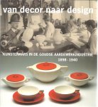 SLUIJTER-SEIJFFERT, Nicolette & Hans VOGELS [Eindred.] - Van Decor naar Design. Kunstenaars in de Goudse aardewerkindustrie 1898-1940.