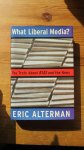 Alterman, Eric - What Liberal Media? The Truth about BIAS and the News