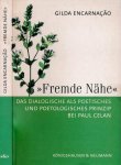 Encarnação, Gilda. - Fremde Nähe: Das Dialogische als poetisches und poetologisches Prinzip bei Paul Celan.