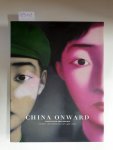 Erickson, Britta and Hou Janru: - China Onward. The Estella Collection. Chinese Contemporary Art, 1966-2006.