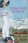 Edmund White - FANNY: A FICTION