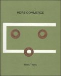 Hans Theys - Hors Commerce, Enige bedenkingen over geld en kunst   NL / ENG / FR
