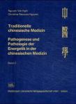 Nguyen Van Nghi & Christine Recours-Nguyen - TRADITIONELLE CHINESISCHE MEDIZIN Band 2: Pathogenese und Pathologie der Energetik in der chinesischen Medizin