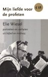 Wiesel, Elie - Wiesel, Elie-Mijn liefde voor de profeten