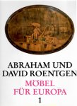 Greber, J.M.: - Abraham und David Roentgen. Möbel für Europa.