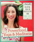 Stiles, Tara - Powerfood, Yoga & Meditatie. Recepten, yoga en meditatietips van Tara Stiles