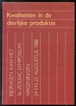 Wiepkema, P.R., Zodiac-symposium (3 ; 24/25-08-1988 ; Wageningen), Centrum voor Landbouwpublikaties en Landbouwdocumentatie, Wageningen - Kwaliteiten in de dierlijke produktie, bijdragen aan het 3e Zodiac-symposium, Wageningen, 24 en 25 augustus 1988