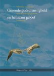 Margreet de Vries - Gezonde godsdienstigheid en heilzaam geloof