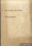 Hendriks, Freek - De fiets van Arda: een kortstondig onderzoek van een vluchtig verlangen