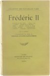 Frédéric, roi de Prusse Adolphe Cantacuzène - Frédéric II : Histoire de mon temps. Extrait sur la chasse. Pensées sur la religion. Poésie. Théâtre : l'École du monde. Oeuvres diverses. Correspondance. Appendice. Anecdotes. Bibliographie