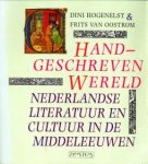 HOGENELST, DINI & OOSTROM, FRITS VAN - Handgeschreven wereld. Nederlandse literatuur en cultuur in de Middeleeuwen