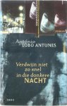 A. Lobo Antunes - Verdwijn niet zo snel in die donkere nacht