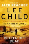 Child, Lee ,  Child, Andrew - Better off Dead