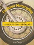 Hough, David L. - Proficient Motorcycling. The Ultimate Guide to Riding Well
